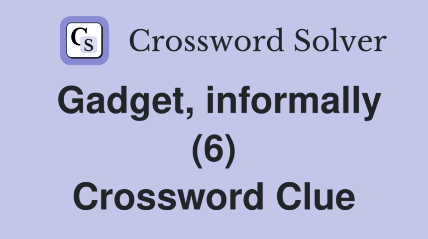 Gadget Informally Crossword 6 Letters in UK