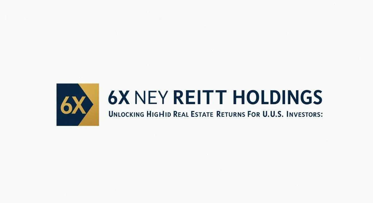Money 6X REIT Holdings: Unlocking High-Yield Real Estate Returns for U.S. Investors