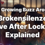 The Growing Buzz Around Brokensilenze Love After Lockup Explained